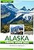 Alaska Travel Guide 2026: D...