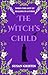 THE WITCH'S CHILD: A grippi...