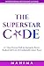 The Superstar Code by Mahima Lucille Klinge