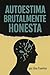 Autoestima Brutalmente Honesta