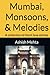 Mumbai, Monsoons, & Melodies