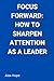 Focus Forward: How to Sharp...
