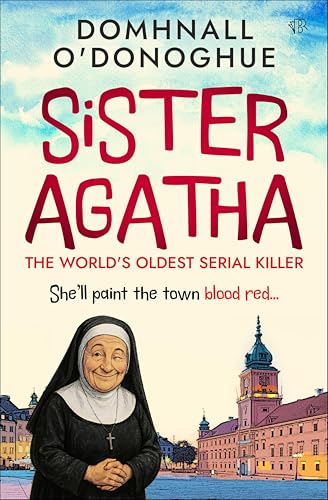 Sister Agatha: The World's Oldest Serial Killer (Kindle Edition)