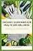 Organic Gardening for Healt...