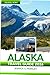 Alaska Travel Guide 2026: D...