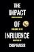 The Impact Of Influence: Co...