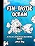 Fin-tastic Ocean: A Fish Lo...