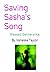 Saving Sasha's Song: Blessed Deliverance