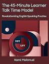 The 45-Minute Learner Talk Time Model: Revolutionizing English Speaking Practice The 45-Minute Learner Talk Time Model: Revolutionizing English Speaking Practice