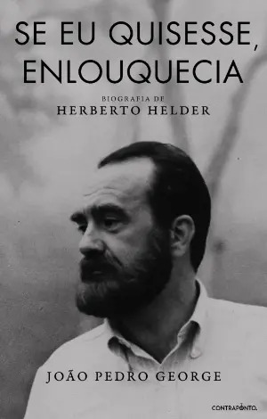 Se eu Quisesse, Enlouquecia: Biografia de Herberto Helder