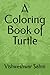 A Coloring Book of Turtle