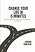 Change your Life in 5 Minutes by Jordan Hancock