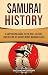 Samurai History: A Captivating Guide to the Rise, Culture, and Decline of Japan’s Noble Warrior Class (History of Asia)