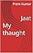My thaught: Jaat
