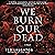 We Burn Our Dead by Ted Laughton