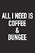 All I Need Is Coffee And Bu...