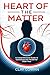 Heart of the Matter:: A Comprehensive Guide to Cardiovascular Health for Older Men