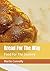Bread For The Way: Food For...