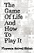 The Game Of Life And How To Play It: Mastering Life's Challenges