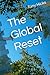 The Global Reset