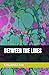 BETWEEN THE LINES
