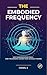 The Embodied Frequency: Why...