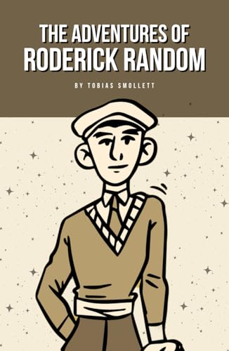 The Adventures of Roderick Random: The 1748 Literary Classic