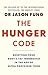 The Hunger Code: Resetting Your Body's Fat Thermostat in the Age of Ultra-Processed Food