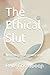 The Ethical Slut: Navigatin...