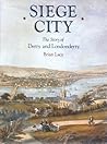 Siege City: The Story of Derry and Londonderry