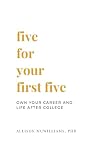 Five For Your First Five: Own Your Career and Life After College