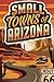 Small Towns of Arizona by Mike Gavin