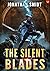 The Silent Blades by Jonathan Smidt The Silent Blades by Jonathan Smidt