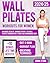 Wall pilates workouts for w...