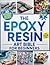 The Epoxy Resin Art Bible F...