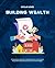 Building Wealth: A Comprehe...