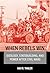 When Rebels Win: Ideology, ...