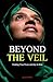 Beyond the Veil [Booklet]: Finding True Peace and Joy in God