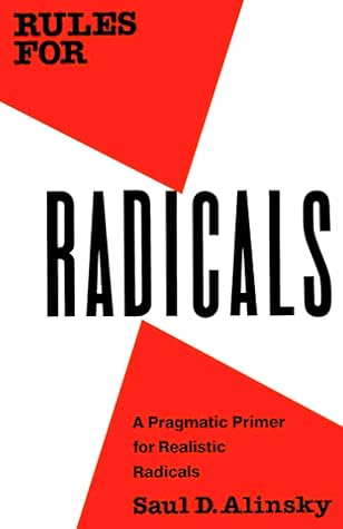 Rules for Radicals: A Pragmatic Primer for Realistic Radicals
