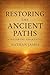 Restoring the Ancient Paths...