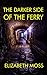 The Darker Side of the Ferry
