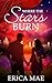 Where the Stars Burn by Erica Mae