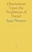 Observations Upon the Prophecies of Daniel by Newton Isaac