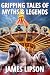 Gripping Tales of Myths and Legends by James Lipson