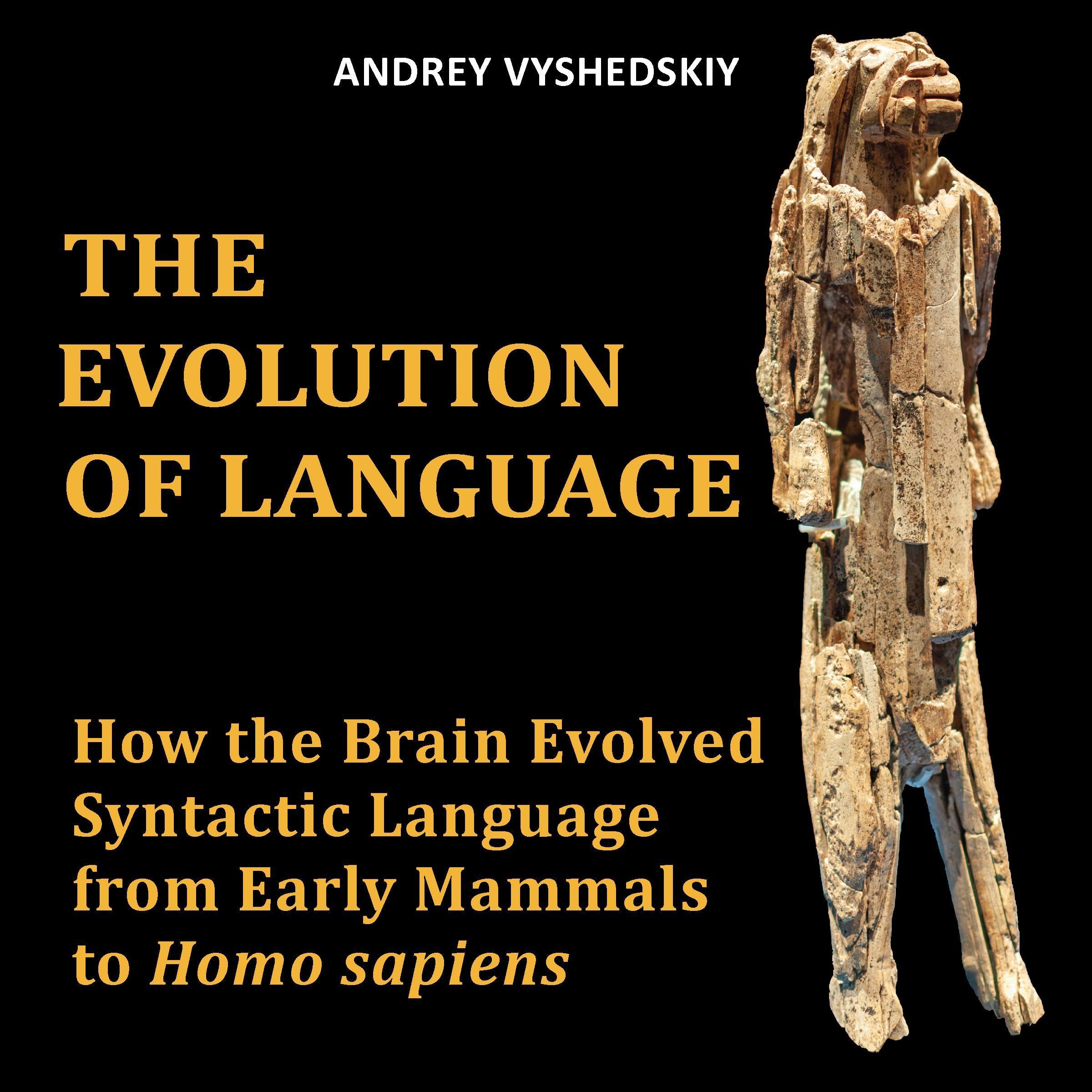 The Evolution of Language: How the Brain Evolved Syntactic Language from Early Mammals to Homo Sapiens (Audible Audio)