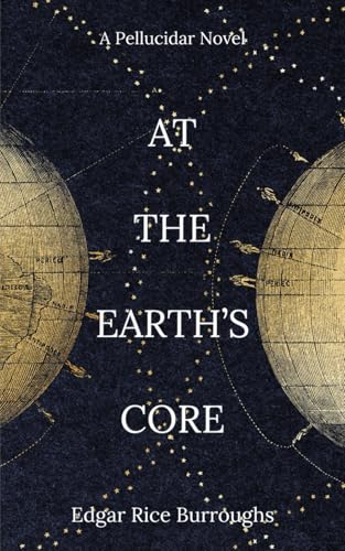 At the Earth’s Core: The Classic Science Fiction Adventure Novel