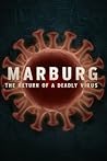 Marburg: The Return of a Deadly Virus Marburg: The Return of a Deadly Virus