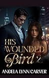 His Wounded Bird 2