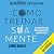Como treinar sua mente: Os ...