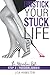UNSTICK YOUR STUCK LIFE—STE...
